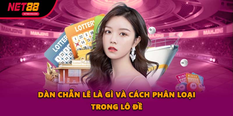 dàn chẵn lẽ là gì và cách phân loại trong lô đề