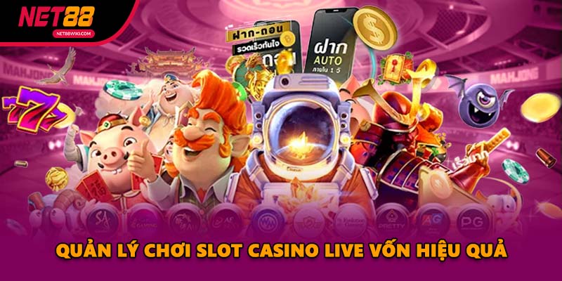 Quản lý chơi Slot Casino Live vốn hiệu quả